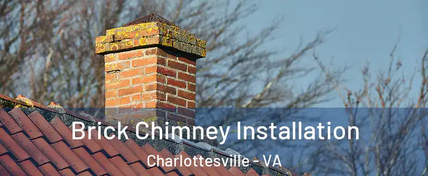  Brick Chimney Installation Charlottesville - VA