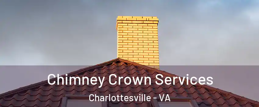 Chimney Crown Services Charlottesville - VA