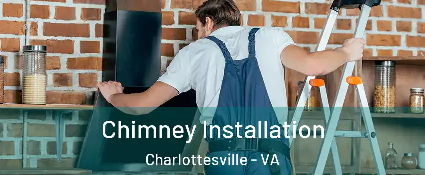  Chimney Installation Charlottesville - VA
