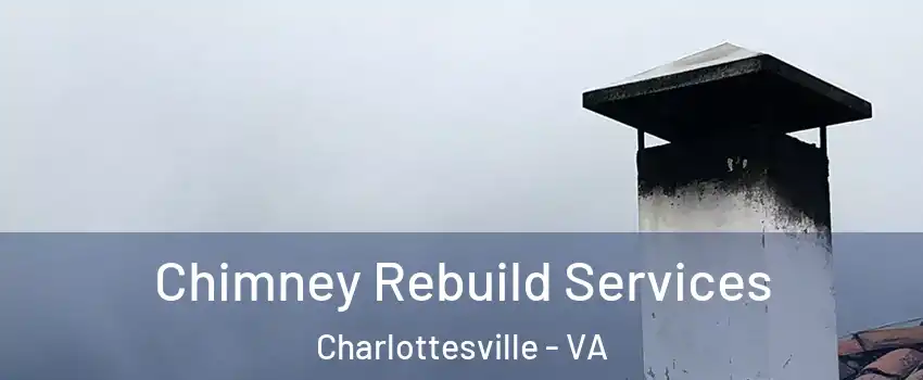  Chimney Rebuild Services Charlottesville - VA