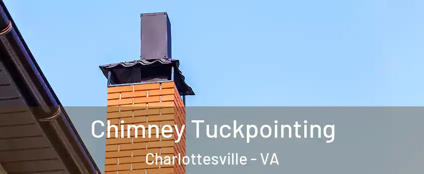  Chimney Tuckpointing Charlottesville - VA