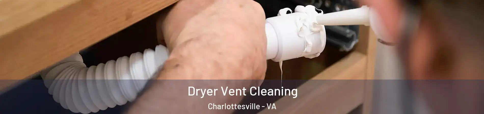  Dryer Vent Cleaning Charlottesville - VA