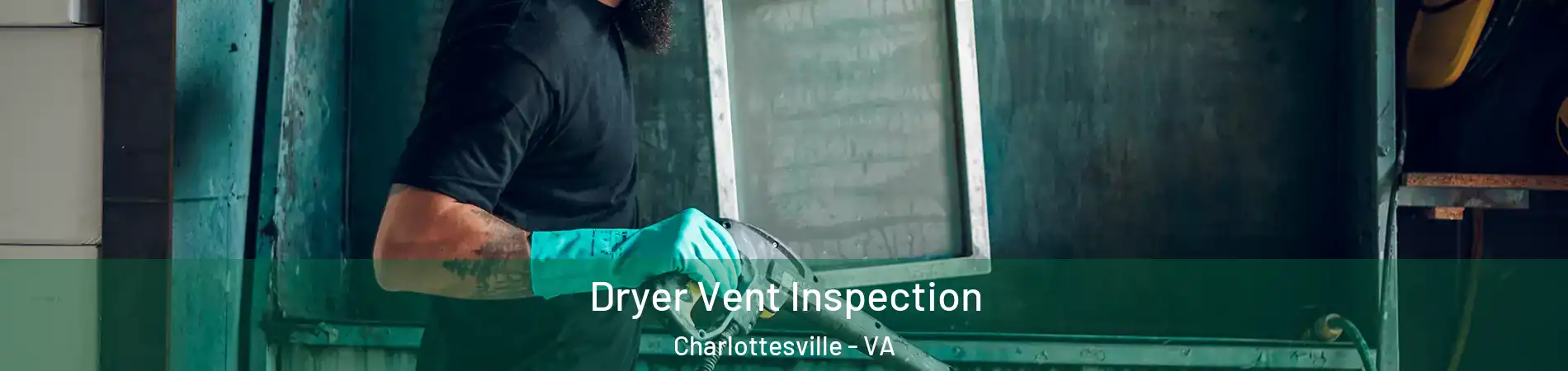  Dryer Vent Inspection Charlottesville - VA