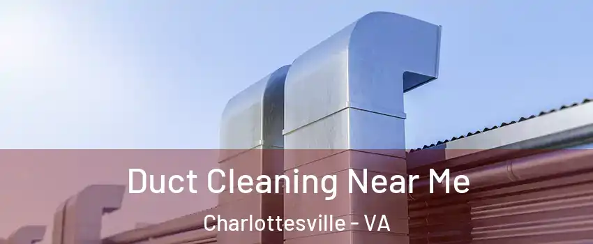  Duct Cleaning Near Me Charlottesville - VA