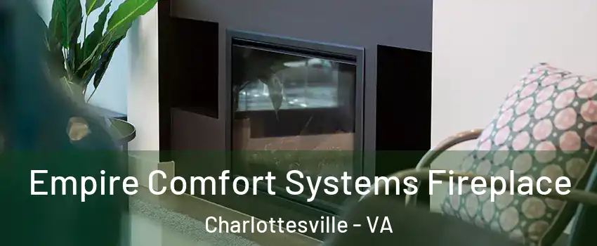  Empire Comfort Systems Fireplace Charlottesville - VA