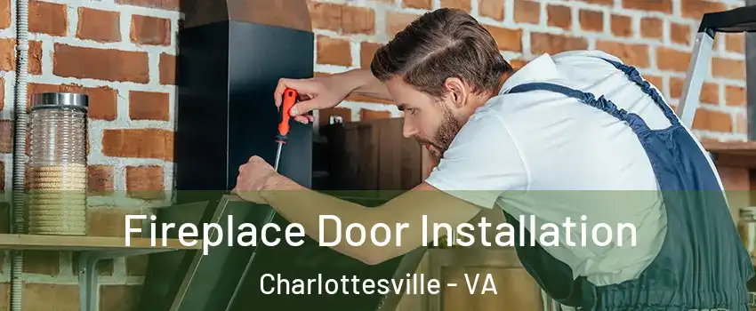  Fireplace Door Installation Charlottesville - VA