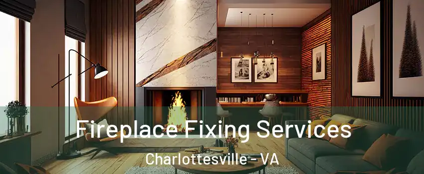  Fireplace Fixing Services Charlottesville - VA