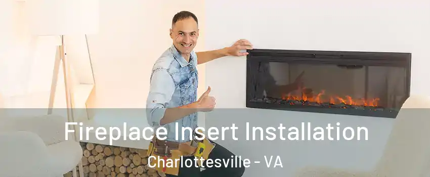  Fireplace Insert Installation Charlottesville - VA