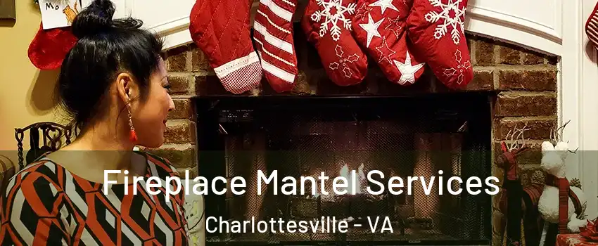  Fireplace Mantel Services Charlottesville - VA