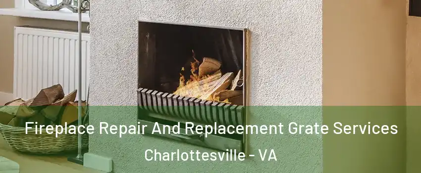  Fireplace Repair And Replacement Grate Services Charlottesville - VA