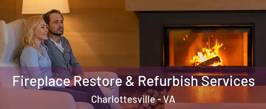  Fireplace Restore & Refurbish Services Charlottesville - VA
