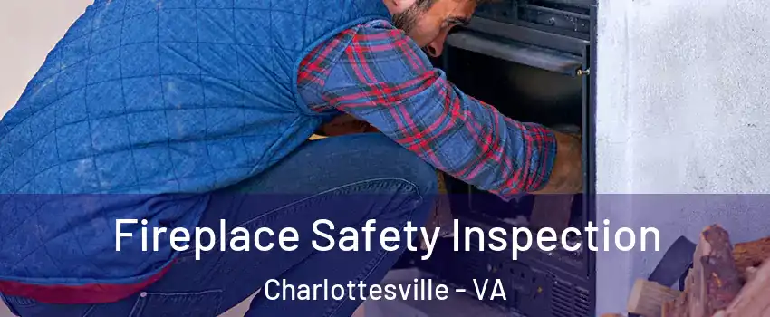  Fireplace Safety Inspection Charlottesville - VA