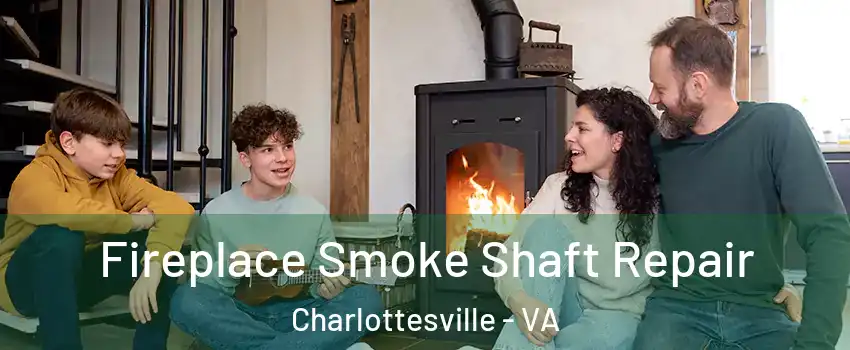  Fireplace Smoke Shaft Repair Charlottesville - VA