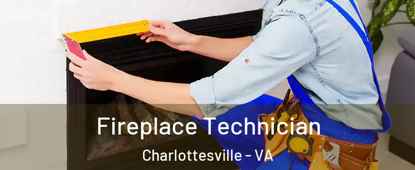 Fireplace Technician Charlottesville - VA