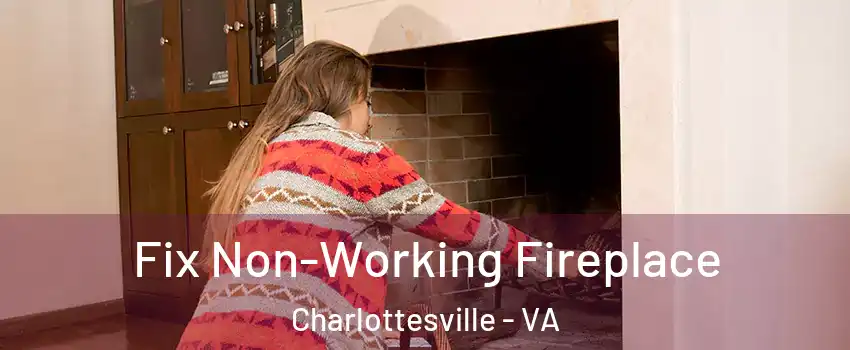  Fix Non-Working Fireplace Charlottesville - VA