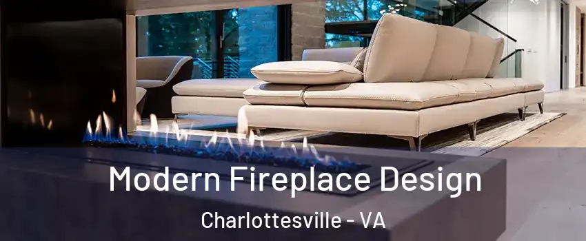  Modern Fireplace Design Charlottesville - VA