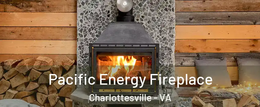  Pacific Energy Fireplace Charlottesville - VA