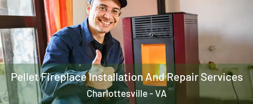  Pellet Fireplace Installation And Repair Services Charlottesville - VA