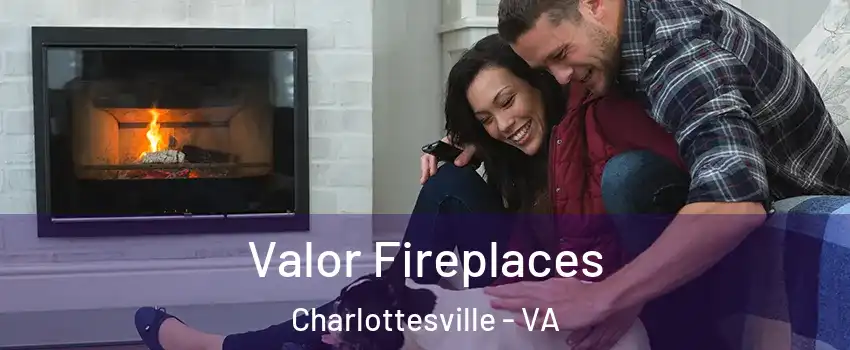  Valor Fireplaces Charlottesville - VA