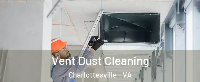  Vent Dust Cleaning Charlottesville - VA