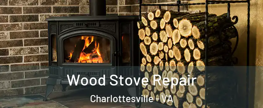  Wood Stove Repair Charlottesville - VA